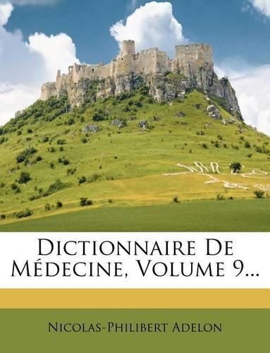 Dictionnaire de Medecine, Volume 9...