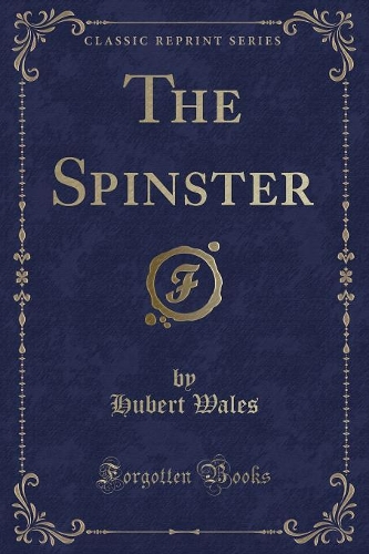 The Spinster (Classic Reprint)