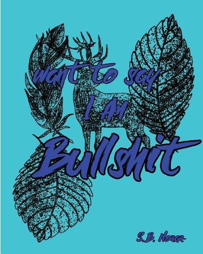 Want to Say I am Bullshit