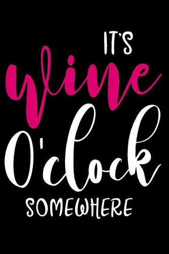 It's Wine O'Clock Somewhere