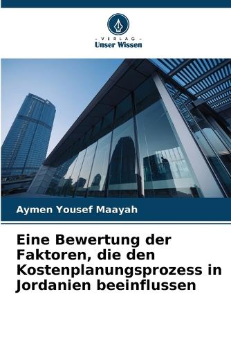 Eine Bewertung der Faktoren, die den Kostenplanungsprozess in Jordanien beeinflussen