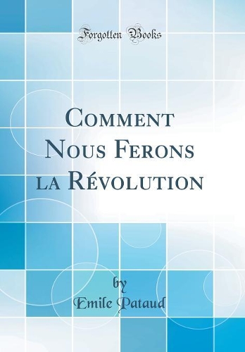 Comment Nous Ferons la Révolution (Classic Reprint)