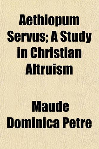 Aethiopum Servus; A Study in Christian Altruism