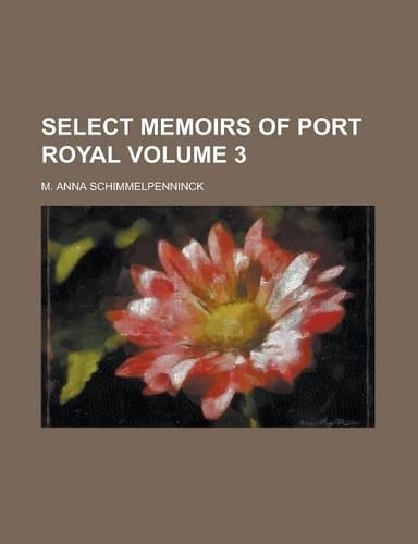 Select Memoirs of Port Royal Volume 3