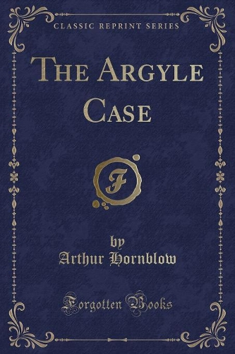 The Argyle Case (Classic Reprint)