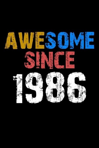 Awesome since 1986 Notebook Birthday Gift