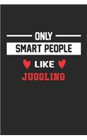 Only Smart People Like Juggling Notebook - Funny Juggling Journal Gift