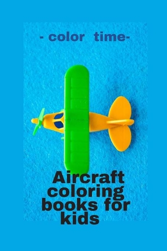 - color time- Aircraft coloring books for kids