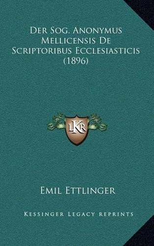 Der Sog. Anonymus Mellicensis de Scriptoribus Ecclesiasticis (1896)