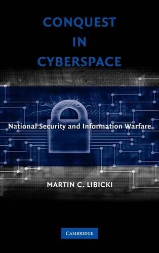 Conquest in Cyberspace: National Security and Information Warfare