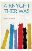 A Knyght Ther Was