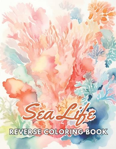 Sea Life Reverse Coloring Book