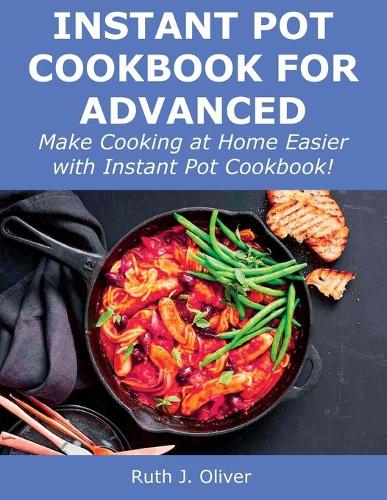 Instant Pot Cookbook for Advanced