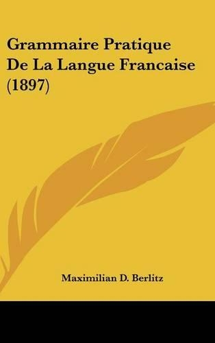 Grammaire Pratique de La Langue Francaise (1897)