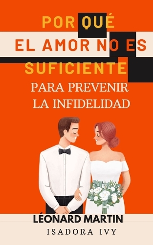 Por qué el Amor no es Suficiente para Prevenir la Infidelidad