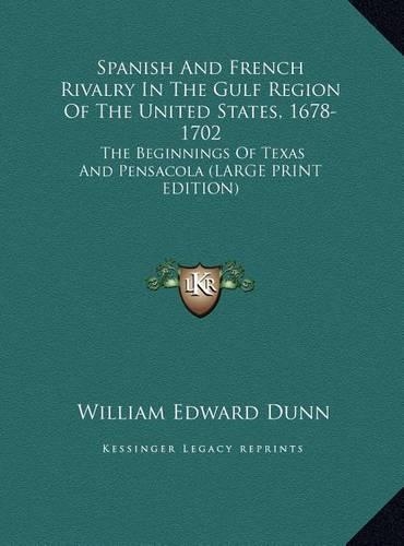 Spanish and French Rivalry in the Gulf Region of the United States, 1678-1702