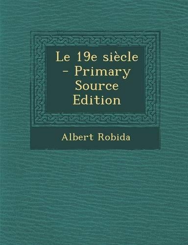 Le 19e Siecle - Primary Source Edition