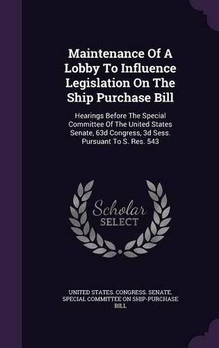 Maintenance Of A Lobby To Influence Legislation On The Ship Purchase Bill