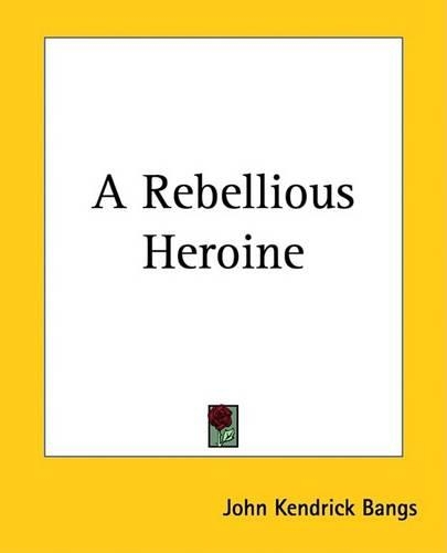 A Rebellious Heroine