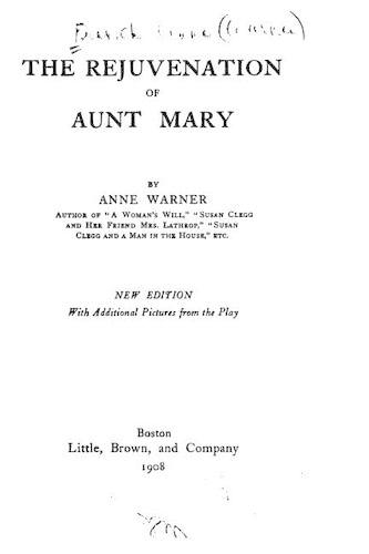 The Rejuvenation of Aunt Mary, A Three-act Comedy