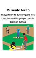 Italiano-Greco Mi sento ferito/Πληγώθηκαν Τα Συναισθήματά Μου Libro illustrato bilingue per bambini