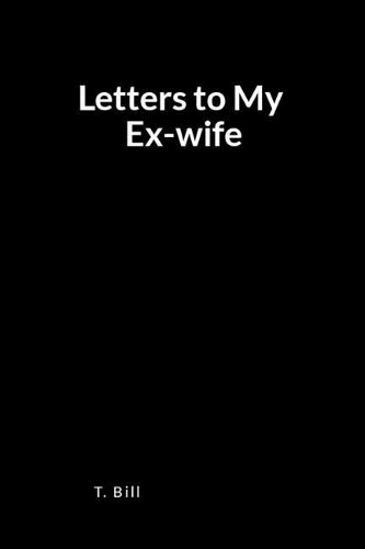 Letters to My Ex-Wife