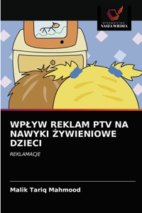Wplyw Reklam Ptv Na Nawyki Żywieniowe Dzieci