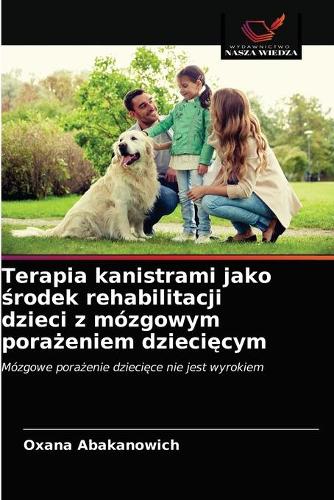 Terapia kanistrami jako środek rehabilitacji dzieci z mózgowym porażeniem dziecięcym