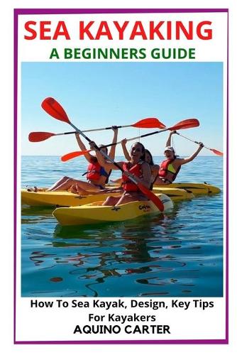 Sea Kayaking a Beginners Guide