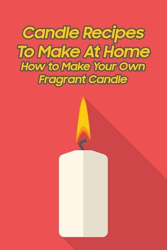 Candle Recipes To Make At Home