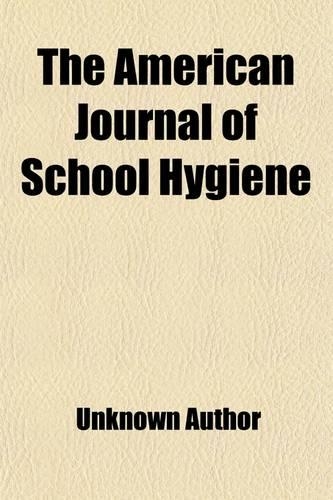 The American Journal of School Hygiene (Volume 5)
