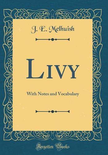 Livy: With Notes and Vocabulary (Classic Reprint)