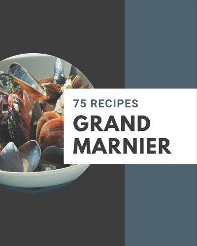 75 Grand Marnier Recipes