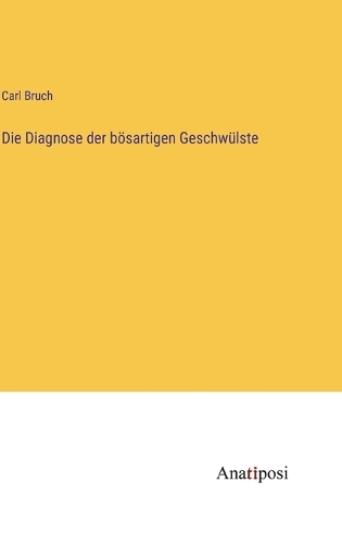 Die Diagnose der bösartigen Geschwülste