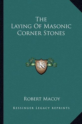 The Laying Of Masonic Corner Stones