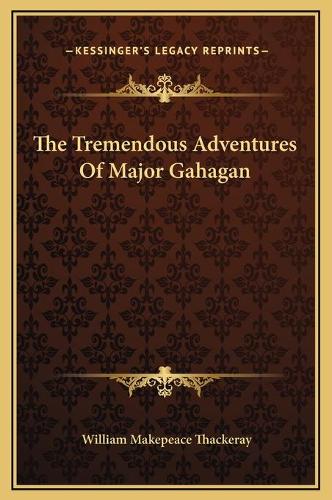 The Tremendous Adventures Of Major Gahagan