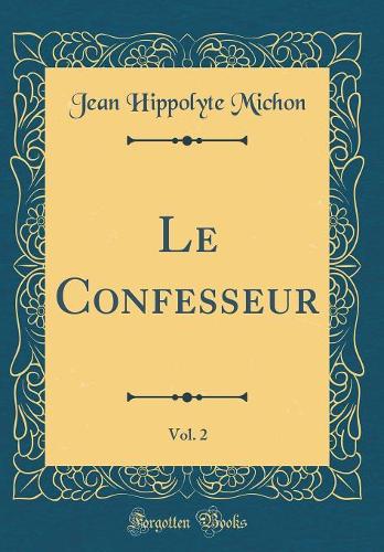 Le Confesseur, Vol. 2 (Classic Reprint)