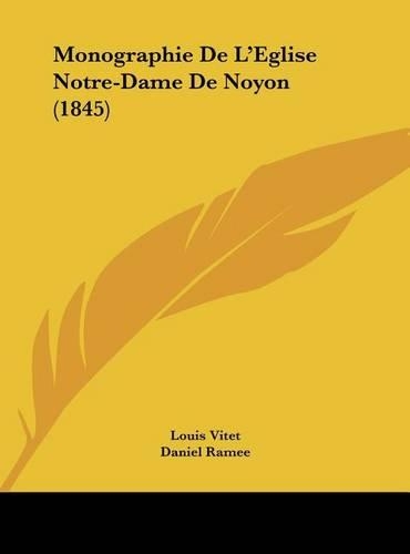Monographie de L'Eglise Notre-Dame de Noyon (1845)