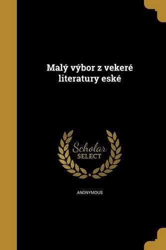 Maly Vybor Z Vekere Literatury Eske