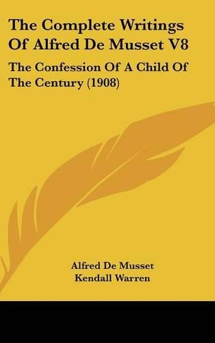 The Complete Writings Of Alfred De Musset V8