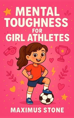 Mental Toughness for Girl Athletes