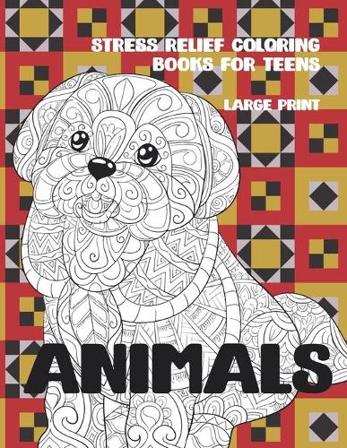 Stress Relief Coloring Books for Teens - Animals - Large Print