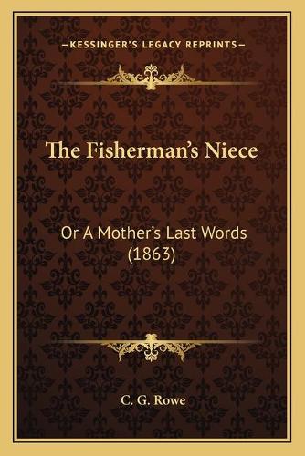 The Fisherman's Niece: Or A Mother's Last Words (1863)(English)