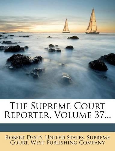 The Supreme Court Reporter, Volume 37...