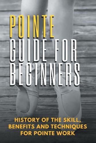 Pointe Guide For Beginners