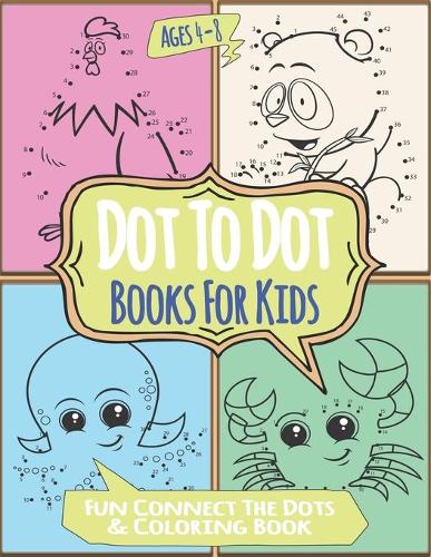 Dot To Dot Books For Kids Ages 4-8 Fun Connect The Dots & Coloring