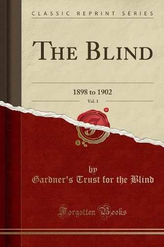 The Blind, Vol. 1: 1898 to 1902 (Classic Reprint): (English)