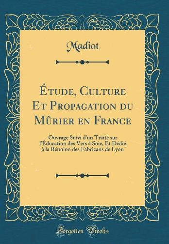 Étude, Culture Et Propagation Du Mûrier En France