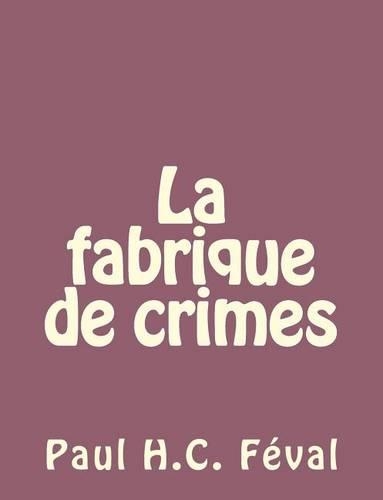 La fabrique de crimes