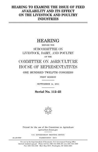 Hearing to Examine the Issue of Feed Availability and Its Effect on the Livestock and Poultry Industries